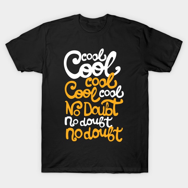 Cool Cool Cool Jake Peralta T-Shirt by KsuAnn